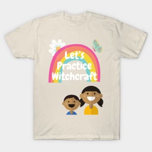 Let's Practice Witchcraft T-Shirt